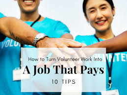 7 Expert Tactics: How to Turn a Volunteer Position into a Paid Job on Your Resume